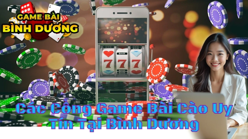 Tìm Hiểu Về Các Cổng Game Bài Cào Uy Tín Tại Bình Dương